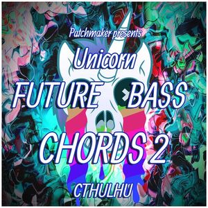 Download Sample pack Unicorn Future Bass Chords 2 for CTHULHU